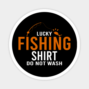 Lucky Fishing Shirt Do Not Wash Magnet